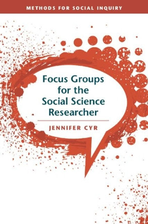 Focus Groups for the Social Science Researcher Jennifer Cyr (University of Arizona) 9781107189164 Focus Groups for the Social Science Researcher Jennifer Cyr (University of Arizona) 9781107189164