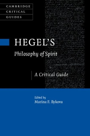 Hegel's Philosophy of Spirit: A Critical Guide by Marina F. Bykova 9781107195547