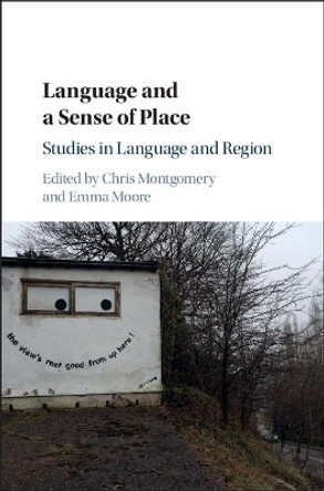 Language and a Sense of Place: Studies in Language and Region by Chris Montgomery 9781107098718