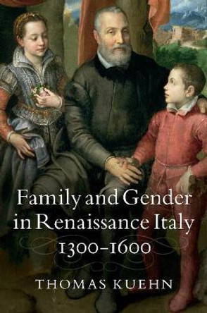 Family and Gender in Renaissance Italy, 1300-1600 by Thomas Kuehn 9781107401327