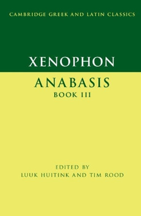 Xenophon: Anabasis Book III by Luuk Huitink 9781107437432