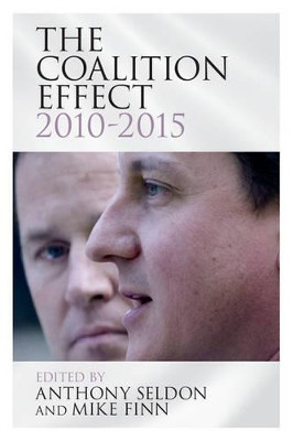 The Coalition Effect, 2010-2015 by Anthony Seldon 9781107440180