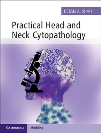 Practical Head and Neck Cytopathology with Online Static Resource by Ketan A. Shah 9781107443235