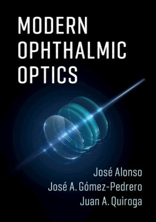 Modern Ophthalmic Optics by Jose Alonso 9781107110748