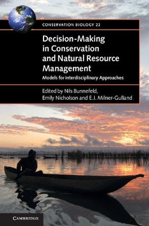 Decision-Making in Conservation and Natural Resource Management: Models for Interdisciplinary Approaches by Nils Bunnefeld 9781107465381