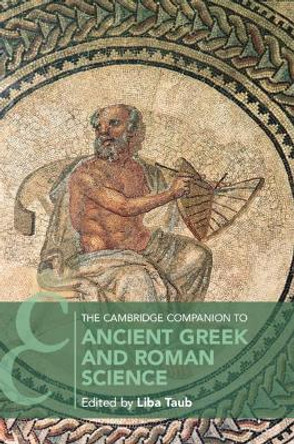 The Cambridge Companion to Ancient Greek and Roman Science by Liba Taub 9781107465763