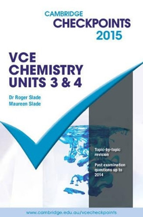 Cambridge Checkpoints VCE Chemistry Units 3 and 4 2015 by Roger Slade 9781107484498