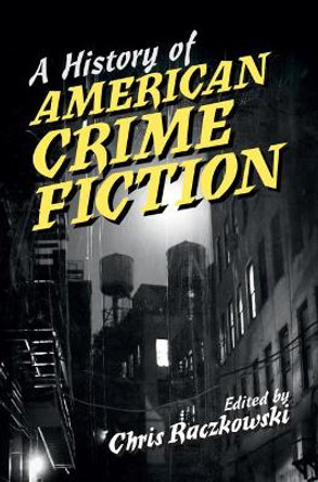 A History of American Crime Fiction by Christopher Raczkowski 9781107131019