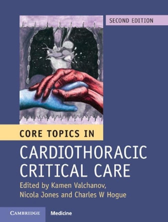 Core Topics in Cardiothoracic Critical Care by Kamen Valchanov 9781107131637