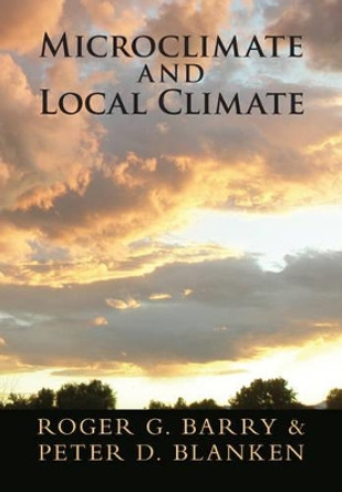 Microclimate and Local Climate by Roger G. Barry 9781107145627