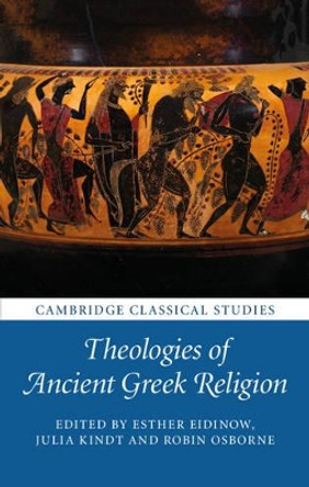 Theologies of Ancient Greek Religion by Esther Eidinow 9781107153479