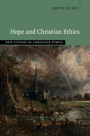 Hope and Christian Ethics by David Elliot 9781107156173