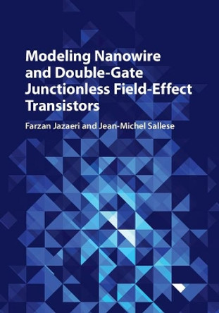 Modeling Nanowire and Double-Gate Junctionless Field-Effect Transistors by Farzan Jazaeri 9781107162044