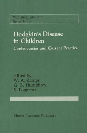 Hodgkin's Disease in Children: Controversies and Current Practice by W.A. Kamps 9780898383720