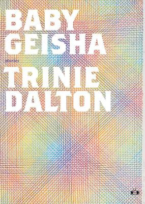 Baby Geisha: Stories Trinie Dalton 9780983247104