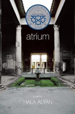 Atrium: Poems by Hala Alyan 9780983581383