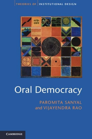 Oral Democracy: Deliberation in Indian Village Assemblies by Paromita Sanyal 9781107019744