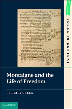 Montaigne and the Life of Freedom by Felicity Green 9781107024397