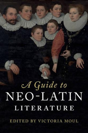 A Guide to Neo-Latin Literature by Victoria Moul 9781107029293