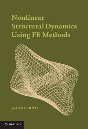 Nonlinear Structural Dynamics Using FE Methods by James F. Doyle 9781107045705