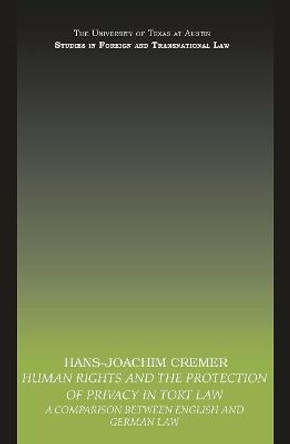 Human Rights and the Protection of Privacy in Tort Law: A Comparison between English and German Law by Hans-Joachim Cremer