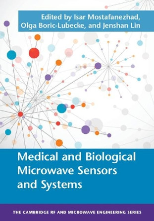 Medical and Biological Microwave Sensors and Systems by Isar Mostafanezhad 9781107056602