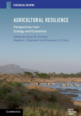 Agricultural Resilience: Perspectives from Ecology and Economics by Sarah M. Gardner 9781107067622
