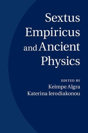 Sextus Empiricus and Ancient Physics by Keimpe Algra 9781107069244