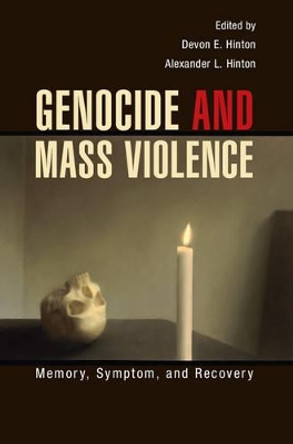 Genocide and Mass Violence: Memory, Symptom, and Recovery by Devon E. Hinton 9781107069541