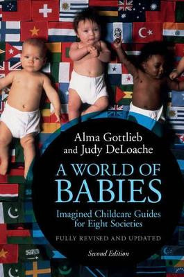A World of Babies: Imagined Childcare Guides for Eight Societies by Alma Gottlieb 9781107137295