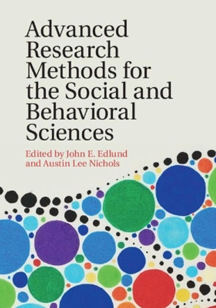Advanced Research Methods for the Social and Behavioral Sciences by John E. Edlund 9781108441919