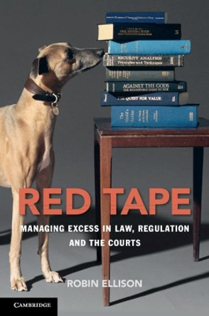 Red Tape: Managing Excess in Law, Regulation and the Courts by Robin Ellison 9781108446921