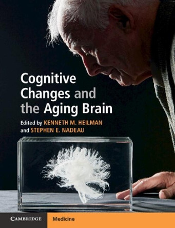 Cognitive Changes and the Aging Brain by Kenneth M. Heilman 9781108453608