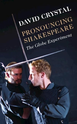 Pronouncing Shakespeare: The Globe Experiment by David Crystal 9781108466691