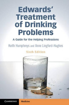 Edwards' Treatment of Drinking Problems: A Guide for the Helping Professions by Keith Humphreys 9781107519527