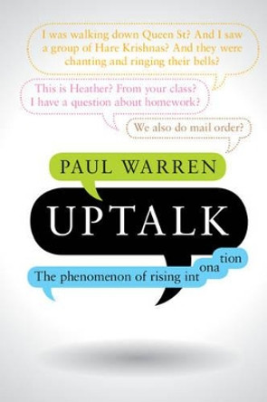 Uptalk: The Phenomenon of Rising Intonation by Paul Warren 9781107560840