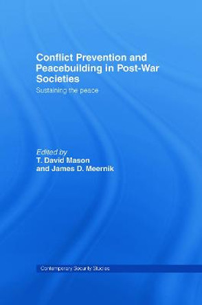 Conflict Prevention and Peace-building in Post-War Societies: Sustaining the Peace by T. David Mason