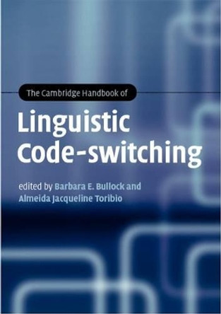 The Cambridge Handbook of Linguistic Code-switching by Barbara E. Bullock 9781107605411