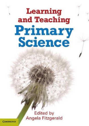 Learning and Teaching Primary Science by Angela Fitzgerald 9781107609457