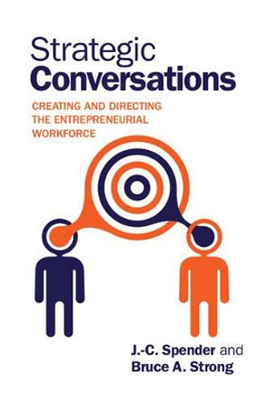 Strategic Conversations: Creating and Directing the Entrepreneurial Workforce by J. C. Spender 9781107621176