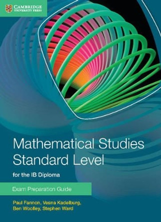 Mathematical Studies Standard Level for the IB Diploma Exam Preparation Guide by Paul Fannon 9781107631847