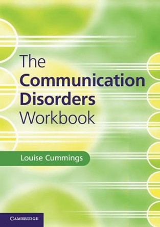 The Communication Disorders Workbook by Louise Cummings 9781107633414