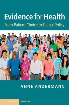 Evidence for Health: From Patient Choice to Global Policy by Anne Andermann 9781107648654