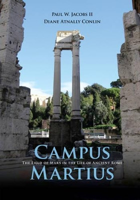 Campus Martius: The Field of Mars in the Life of Ancient Rome by Diane Atnally Conlin 9781107664920