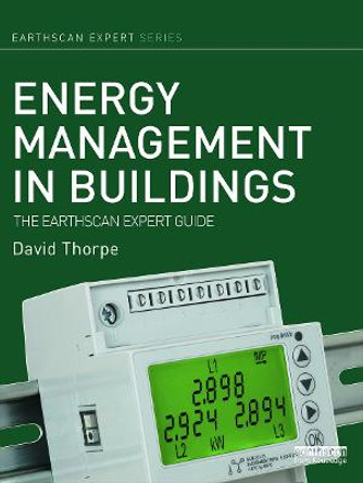 Energy Management in Buildings: The Earthscan Expert Guide by David Thorpe