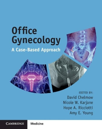 Office Gynecology: A Case-Based Approach by David Chelmow 9781108400220