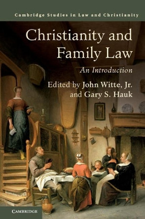 Christianity and Family Law: An Introduction by John Witte, Jr. 9781108401197