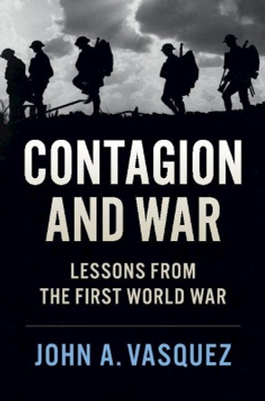 Contagion and War: Lessons from the First World War by John A. Vasquez 9781108404273