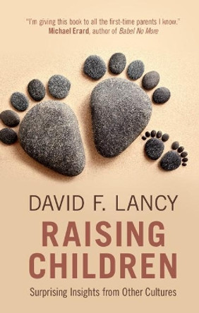 Raising Children: Surprising Insights from Other Cultures by David F. Lancy 9781108415095