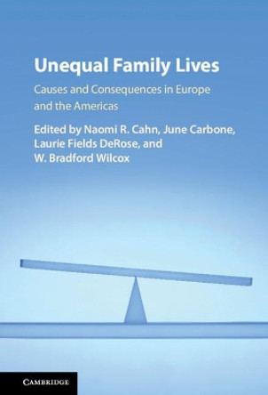 Unequal Family Lives: Causes and Consequences in Europe and the Americas by Naomi Cahn 9781108415958